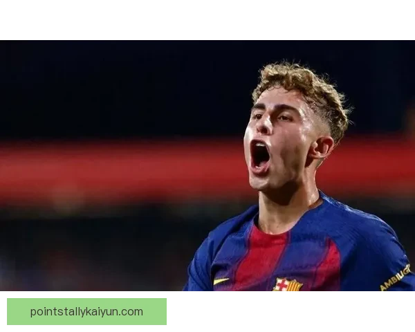 费尔明在拉玛西亚青训表现优秀，持续吸引各界关注与期待