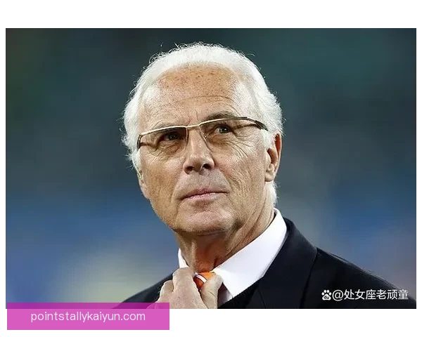 贝肯鲍尔战术地位分析：如何塑造现代足球的防守艺术与进攻理念